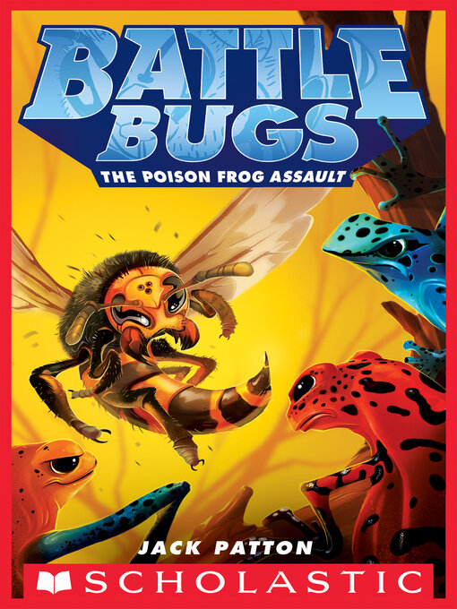 Title details for The Poison Frog Assault (Battle Bugs #3) by Jack Patton - Wait list